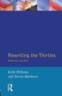 Rewriting the Thirties : Modernism and After - Book