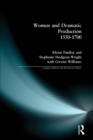 Women and Dramatic Production 1550 - 1700 - Book