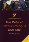 The Wife of Bath's Prologue and Tale: York Notes Advanced everything you need to catch up, study and prepare for and 2023 and 2024 exams and assessments - Book