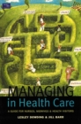 Managing in Health Care : A Guide for Nurses, Midwives and Health Visitors - Book