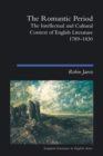 The Romantic Period : The Intellectual & Cultural Context of English Literature 1789-1830 - Book