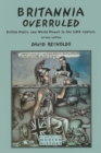 Britannia Overruled : British Policy and World Power in the Twentieth Century - Book