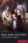 Blood, Bodies and Families in Early Modern England - Book