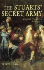 The Stuart Secret Army : The Hidden History of the English Jacobites - Book