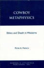 Cowboy Metaphysics : Ethics and Death in Westerns - eBook