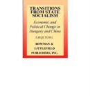 Transitions from State Socialism : Economic and Political Change in Hungary and China - Book