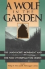 A Wolf in the Garden : The Land Rights Movement and the New Environmental Debate - Book