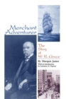 Merchant Adventurer : The Story of W. R. Grace - eBook