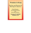 Promises to Keep : Decline and Renewal of Marriage in America - Book