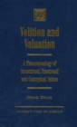 Volition and Valuation : A Phenomenology of Sensational, Emotional, and Conceptual Values - Book