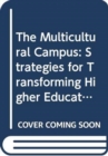 The Multicultural Campus : Strategies for Transforming Higher Education - Book