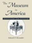 The Museum in America : Innovators and Pioneers - eBook