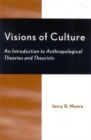 Visions of Culture : An Introduction to Anthropological Theories and Theorists - Book