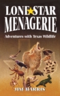 Lone Star Menagerie : Adventures with Texas Wildlife - eBook