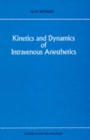 Kinetics and Dynamics of Intravenous Anesthetics - eBook