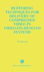 Buffering Techniques for Delivery of Compressed Video in Video-on-Demand Systems - eBook