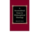 A Neomedieval Essay in Philosophical Theology - Book