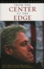From the Center to the Edge : The Politics and Policies of the Clinton Presidency - eBook