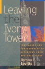 Leaving the Ivory Tower : The Causes and Consequences of Departure from Doctoral Study - eBook