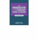 The Paraeducator in the Elementary School Classroom : Facilitator's Manual - Book