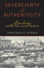 Sovereignty and Authenticity : Manchukuo and the East Asian Modern - eBook