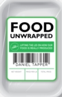 Food Unwrapped : Lifting the Lid on How Our Food Is Really Produced - Book