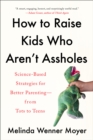 How to Raise Kids Who Aren't Assholes - eBook