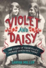 Violet and Daisy : The Story of Vaudeville's Famous Conjoined Twins - Book