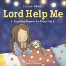 Lord Help Me : Inspiring Prayers for Every Day - Book