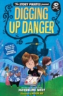 Story Pirates Present: Digging Up Danger. The - Book