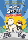 Mayor Good Boy Turns Bad : (A Graphic Novel) - Book