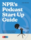 NPR's Podcast Start Up Guide - eBook