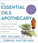 The Essential Oils Apothecary : Advanced Strategies and Protocols for Chronic Disease and Conditions - Book