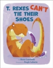 T. Rexes Can't Tie Their Shoes - Book