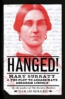 Hanged! : Mary Surratt and the Plot to Assassinate Abraham Lincoln - Book