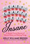 Easy Crafts for the Insane - eBook