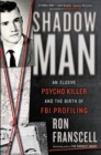 Shadowman : An Elusive Psycho Killer and the Birth of FBI Profiling - Book