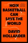 How Basketball Can Save the World : 13 Guiding Principles for Reimagining What's Possible - Book