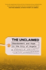 Unclaimed,The : Abandonment and Hope in the City of Angels - Book