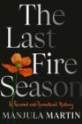 The Last Fire Season : A Personal and Pyronatural History - Book