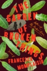 The Garden of Broken Things : A novel - Book