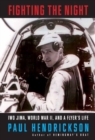 Fighting the Night : Iwo Jima, World War II, and a Flyer's Life - Book