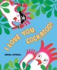 I Love You, Cockatoo! - Book