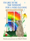 I'd Like to Be the Window for a Wise Old Dog - Book