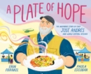A Plate of Hope : The Inspiring Story of Chef Jose Andres and World Central Kitchen - Book