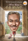 Who Was E. B. White? - Book