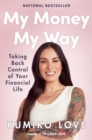 My Money My Way : Taking Back Control of Your Financial Life - Book