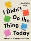 I Didn't Do the Thing Today - eBook