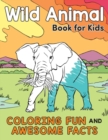 Wild Animal Book for Kids : Coloring Fun and Awesome Facts - Book