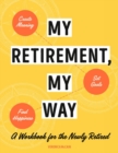 My Retirement, My Way : A Workbook for the Newly Retired - Book